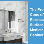 The Pros and Cons of Recessed vs. Surface-Mounted Medicine Cabinets