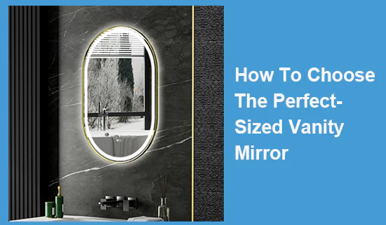 How To Choose The Perfect-Sized Vanity Mirror