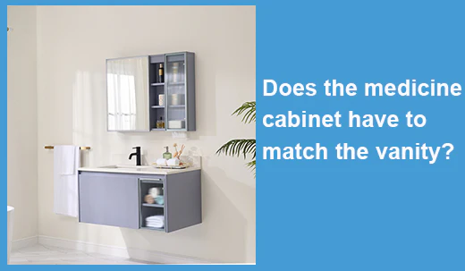Does the medicine cabinet have to match the vanity?