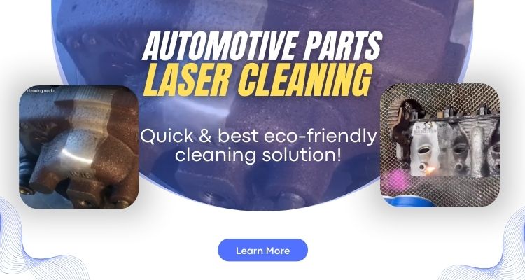 Automotive Parts Laser Cleaning: Revolutionizing the Auto Industry