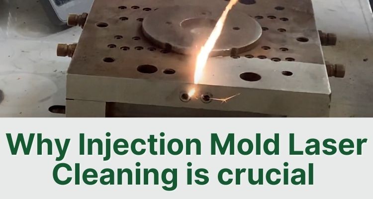 Why Injection Mold Laser Cleaning is crucial